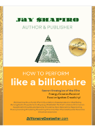The Billionaire Lab by Author Jay Shapiro - How to Perform Like a Billionaire